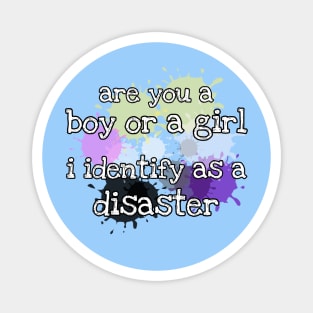 I identify as a disaster Magnet